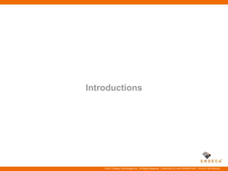 Introductions




    © 2011 Endeca Technologies Inc. All Rights Reserved. CONFIDENTIAL AND PROPRIETARY – DO NOT REPRODUCE.
 