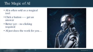 Copyright ©1997
- 20 21Search Technology, Inc. TheVantagePoint.com | 2
The Magic of AI
• AI is often sold as a magical
too...
