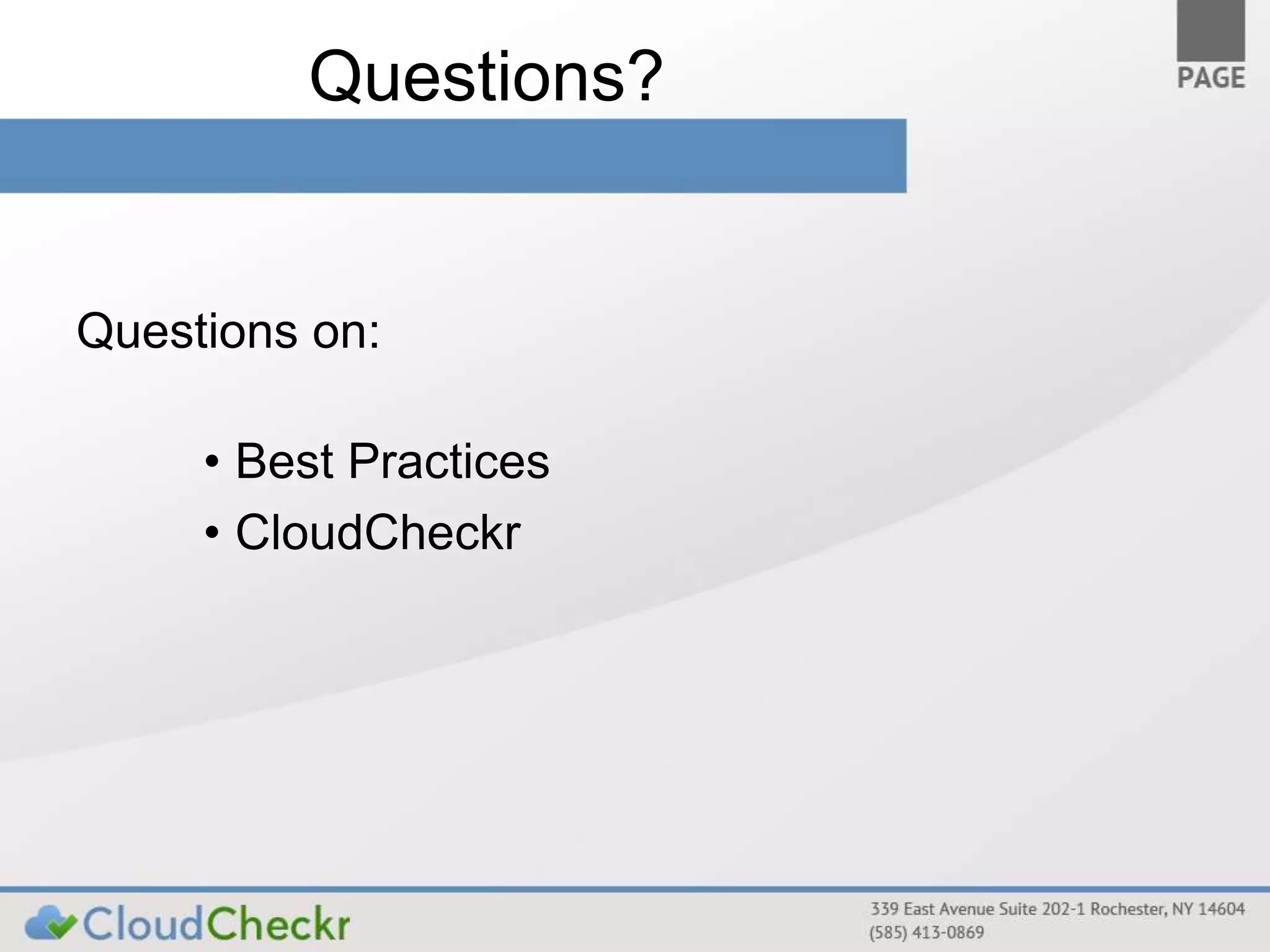 Questions? 
Questions on: 
• Best Practices 
• CloudCheckr 
 