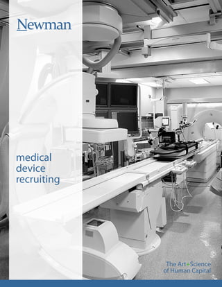 Newman




medical
device
recruiting




              The Art+Science
             of Human Capital
 