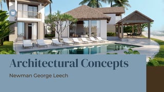 Architectural Concepts
Newman George Leech
 