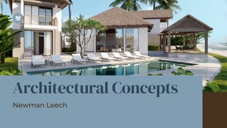 Architectural Concepts
Newman Leech
 