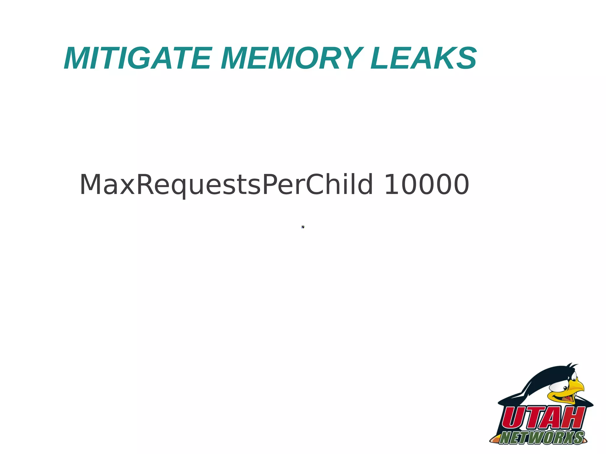 MITIGATE MEMORY LEAKS MaxRequestsPerChild 10000 