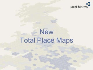 New
Total Place Maps