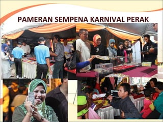 PAMERAN SEMPENA KARNIVAL PERAK
 