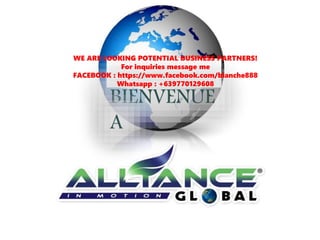 BIENVENUE
A
WE ARE LOOKING POTENTIAL BUSINESS PARTNERS!
For inquiries message me
FACEBOOK : https://www.facebook.com/blanche888
Whatsapp : +639770129608
 