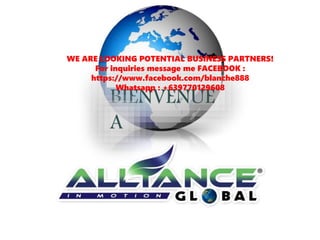 BIENVENUE
A
WE ARE LOOKING POTENTIAL BUSINESS PARTNERS!
For inquiries message me FACEBOOK :
https://www.facebook.com/blanche888
Whatsapp : +639770129608
 