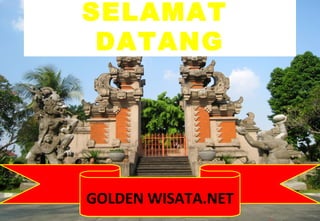 SELAMAT
DATANG
GOLDEN WISATA.NET
 