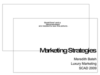 Marketing Strategies Meredith Bateh Luxury Marketing SCAD 2009 