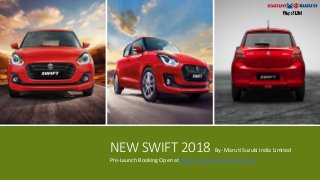 NEW SWIFT 2018 By- Maruti Suzuki India Limited
Pre-Launch Booking Open at https://www.marutisuzuki.com
 