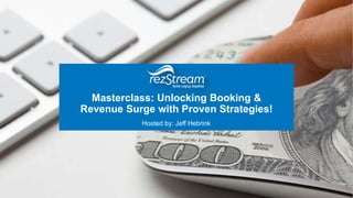 Masterclass: Unlocking Booking &
Revenue Surge with Proven Strategies!
Hosted by: Jeff Hebrink
 