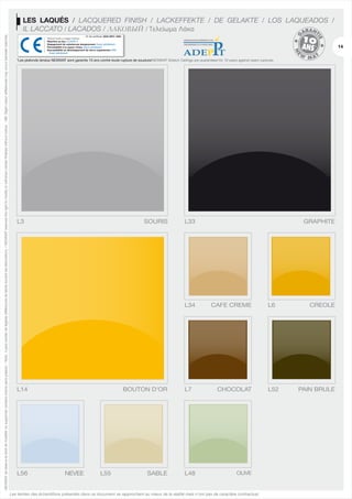 NEWMAT se réserve le droit de modifier ou supprimer certains coloris sans préavis. - Nota : il peut exister de légères différences de teinte suivant les fabrications. / NEWMAT reserves the right to modify or withdraw certain finishes without notice. - NB: Slight colour differences may occur between batches.

LES LAQUÉS / LACQUERED FINISH / LACKEFFEKTE / DE GELAKTE / LOS LAQUEADOS /
IL LACCATO / LACADOS / ЛАКОВЫЙ / Τελείωμα Λάκα
No de certificat: 0334-DPC-1004
Plafond tendu à usage intérieur
Réaction au feu: CLASSE F
Dégagement de substances dangereuses: Essai satisfaisant
Perméabilité à la vapeur d'eau: Essai satisfaisant
Susceptibilité au développement de micro-organismes: NPD
Essai satisfaisant

14

*Les plafonds tendus NEWMAT sont garantis 10 ans contre toute rupture de soudure/NEWMAT Stretch Ceilings are quaranteed for 10 years against seam ruptures.

L3

SOURIS

L33

L34

L14

PARME

L56

NEVEE

BOUTON D'OR

L55

SABLE

L7

L48

GRAPHITE

CAFE CREME
PETROLE

CHOCOLAT

OLIVE

Les teintes des échantillons présentés dans ce document se rapprochent au mieux de la réalité mais n’ont pas de caractère contractuel.

L6

L52

CARAIBE
CREOLE

PAIN BRULE

 