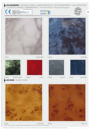 NEWMAT se réserve le droit de modifier ou supprimer certains coloris sans préavis. - Nota : il peut exister de légères différences de teinte suivant les fabrications. / NEWMAT reserves the right to modify or withdraw certain finishes without notice. - NB: Slight colour differences may occur between batches.

LES MARBRÉS / MARBLED FINISH / MARMOREFFEKTE / DE GEMARMERDE / LOS JASPEADOS
/ L'EFFETTO MARMO / MARMREADAS / МРАМ0РНЫЙ / Τελείωμα Μαρμάρου
No de certificat: 0334-DPC-1004
Plafond tendu à usage intérieur
Réaction au feu: CLASSE F
Dégagement de substances dangereuses: Essai satisfaisant
Perméabilité à la vapeur d'eau: Essai satisfaisant
Susceptibilité au développement de micro-organismes: NPD
Durabilité: Essai satisfaisant

26

*Les plafonds tendus NEWMAT sont garantis 10 ans contre toute rupture de soudure/NEWMAT Stretch Ceilings are quaranteed for 10 years against seam ruptures.

LM33

LM58

CARRARE

EMERAUDE

LM85

LM56

LAVE

LM86

JAGUAR

SAPHIR

W905

GALET

LM87

ABYSSE

LES BOIS / WOOD FINISH

W901

20 m2 maxi conseillés. Lisse classique / Recommended max 20 m2 215 sq.ft. Classical profile.
Les teintes des échantillons présentés dans ce document se rapprochent au mieux de la réalité mais n’ont pas de caractère contractuel.

ROLLS

 