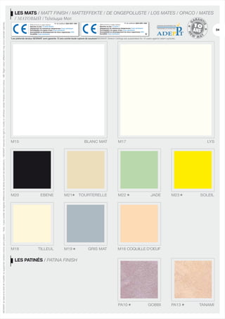 NEWMAT se réserve le droit de modifier ou supprimer certains coloris sans préavis. - Nota : il peut exister de légères différences de teinte suivant les fabrications. / NEWMAT reserves the right to modify or withdraw certain finishes without notice. - NB: Slight colour differences may occur between batches.

LES MATS / MATT FINISH / MATTEFFEKTE / DE ONGEPOLIJSTE / LOS MATES / OPACO / MATES
/ МАТОВЫЙ / Τελείωμα Ματ
No de certificat: 0334-DPC-1004
Plafond tendu à usage intérieur
Réaction au feu: CLASSE BS2D0
Dégagement de substances dangereuses: Essai satisfaisant
Perméabilité à la vapeur d'eau: Essai satisfaisant
Susceptibilité au développement de micro-organismes: NPD
Durabilité: Essai satisfaisant

No de certificat: 0334-DPC-1004
Plafond tendu à usage intérieur
Réaction au feu: CLASSE F
Dégagement de substances dangereuses: Essai satisfaisant
Perméabilité à la vapeur d'eau: Essai satisfaisant
Susceptibilité au développement de micro-organismes: NPD
Durabilité: Essai satisfaisant

04

★

*Les plafonds tendus NEWMAT sont garantis 10 ans contre toute rupture de soudure/NEWMAT Stretch Ceilings are quaranteed for 10 years against seam ruptures.

M15

BLANC MAT

M20

EBENE

M18

TILLEUL

M17

LYS

M21★ TOURTERELLE

M22 ★

M19 ★

M16 COQUILLE D'OEUF

GRIS MAT

JADE

M23 ★

SOLEIL

PA13 ★

TANAMI

LES PATINÉS / PATINA FINISH

PA10 ★

GOBBI

 