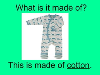 What is it made of?
This is made of cotton.
 