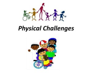 Physical Challenges<br />