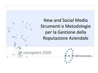 New and Social Media Strumenti e Metodologie per la Gestione della Reputazione Aziendale 18 novembre 2009 