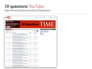 10 questions: YouTube
http://www.youtube.com/show/10questions
 