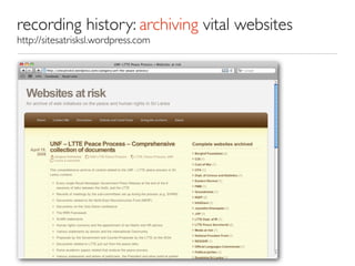 recording history: archiving vital websites
http://sitesatrisksl.wordpress.com
 