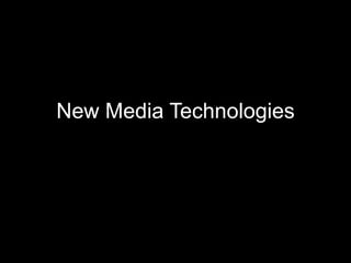 New Media Technologies

       Question 3
 