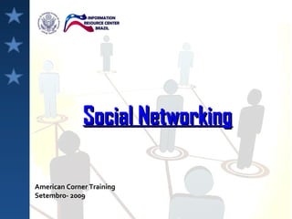 Social  Networking American Corner Training Setembro- 2009  
