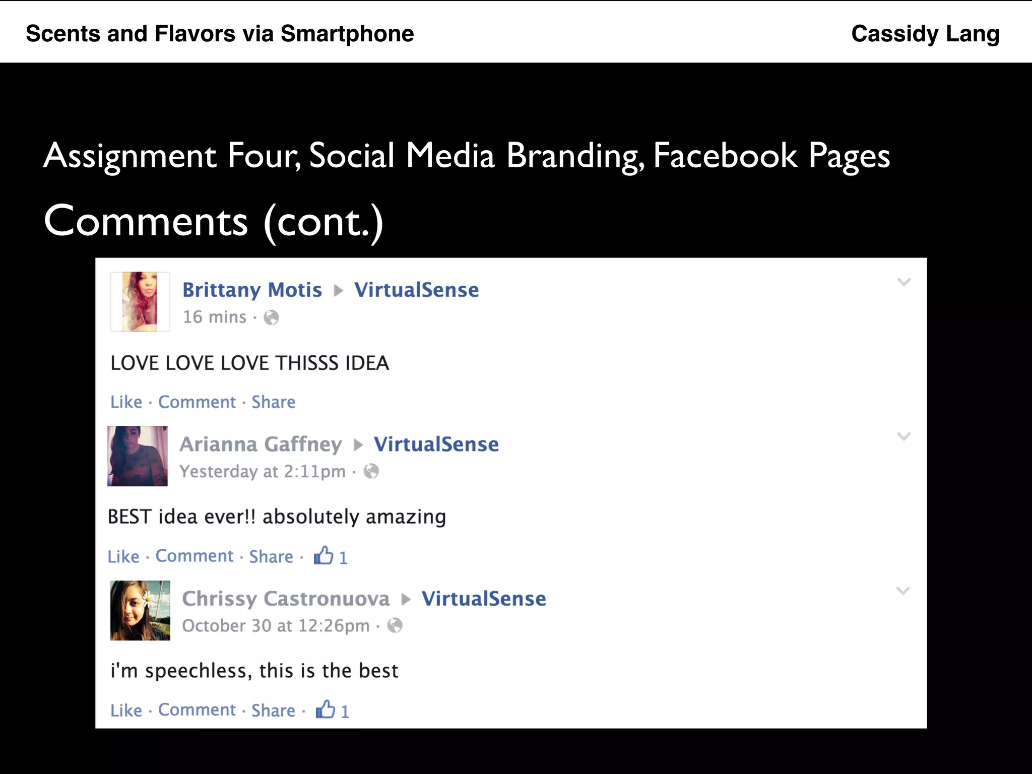 Flavor Scents Saver and Flavors App via Smartphone Cassidy Lang 
Assignment Four, Social Media Branding, Facebook Pages 
Comments (cont.) 
 
