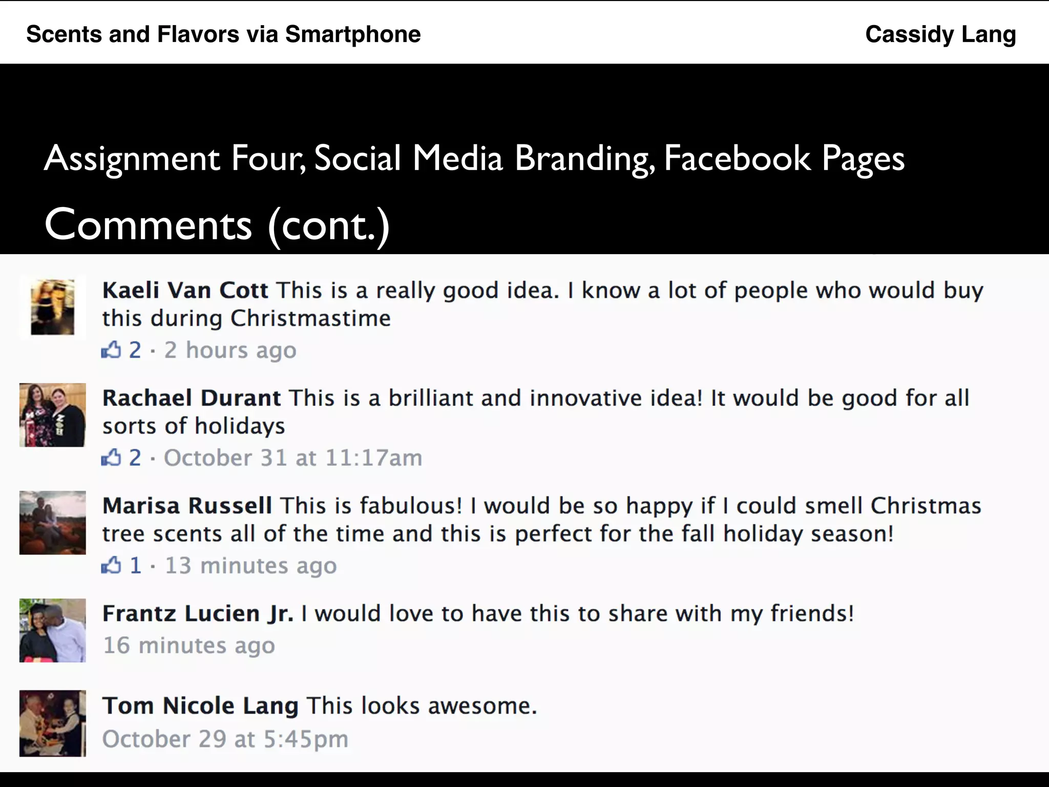 Flavor Scents Saver and Flavors App via Smartphone Cassidy Lang 
Assignment Four, Social Media Branding, Facebook Pages 
Comments (cont.) 
 
