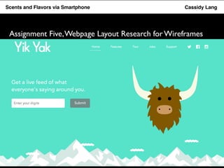 Flavor Scents Saver and Flavors App via Smartphone Cassidy Lang 
Assignment Five, Webpage Layout Research for Wireframes 
 
