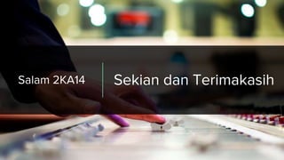 Salam 2KA14 Sekian dan Terimakasih
 