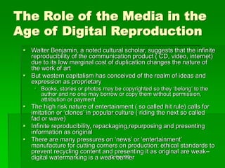 Cmns 130
The Role of the Media in the
Age of Digital Reproduction
 Walter Benjamin, a noted cultural scholar, suggests th...