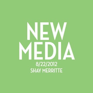 NEw
Media8/22/2012
Shay merritte
 