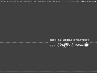 New media advertising - Social media strategy for caffe luca