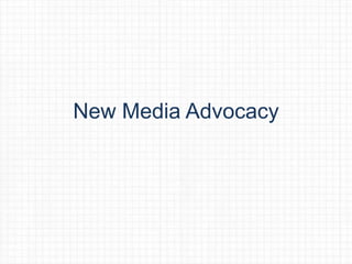 New Media Advocacy 