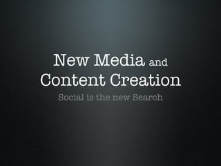 New Media  and  Content Creation ,[object Object]