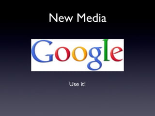 New Media Use it! 