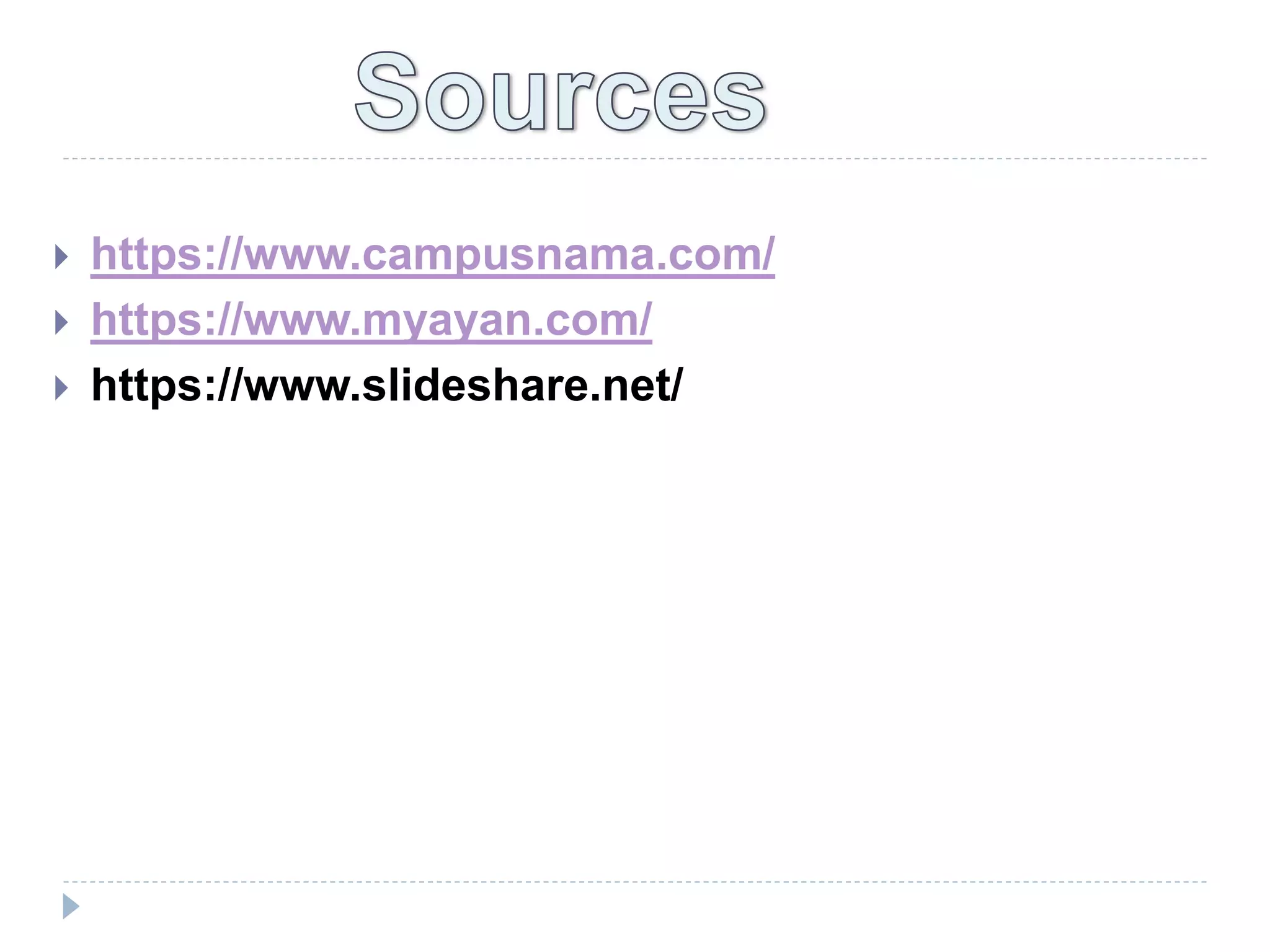  https://www.campusnama.com/
 https://www.myayan.com/
 https://www.slideshare.net/
 