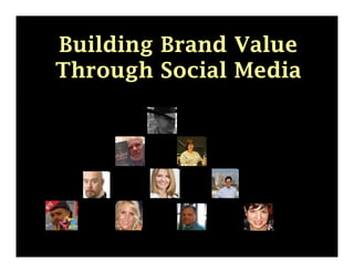 Building Brand Value
Through Social Media
 