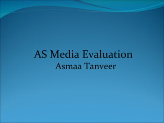 AS Media Evaluation   Asmaa Tanveer 