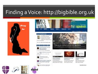 Finding aVoice: http://bigbible.org.uk
 