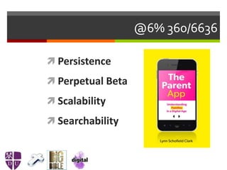 @6% 360/6636
 Persistence
 Perpetual Beta
 Scalability
 Searchability
 