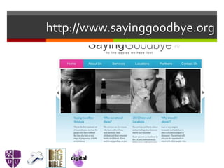 http://www.sayinggoodbye.org
 
