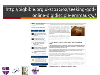 http://bigbible.org.uk/2012/02/seeking-god-
online-digidisciple-emmauk74/
 