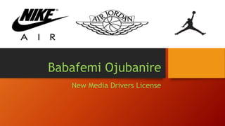 Babafemi Ojubanire
New Media Drivers License
 