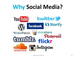 Why Social Media?
15@yusufchowdhury
 
