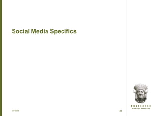Social Media Specifics




07/15/09                 20
 