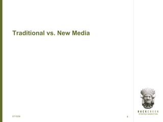 Traditional vs. New Media




07/15/09                    3
 