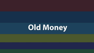 Old Money
 