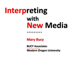 with
New Media
Mary Bucy
BUCY Associates
Western Oregon University
 