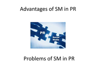 Advantages of SM in PR




 Problems of SM in PR
 