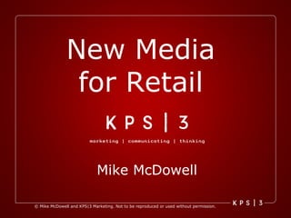 New Media  for Retail  Mike McDowell 